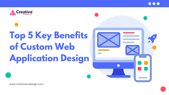 Top 5 Key Benefits of Custom Web Application Design.png