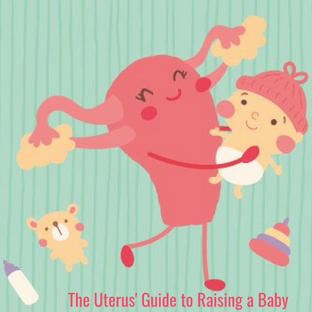 The Uterus' Guide to Raising a Baby (1).png