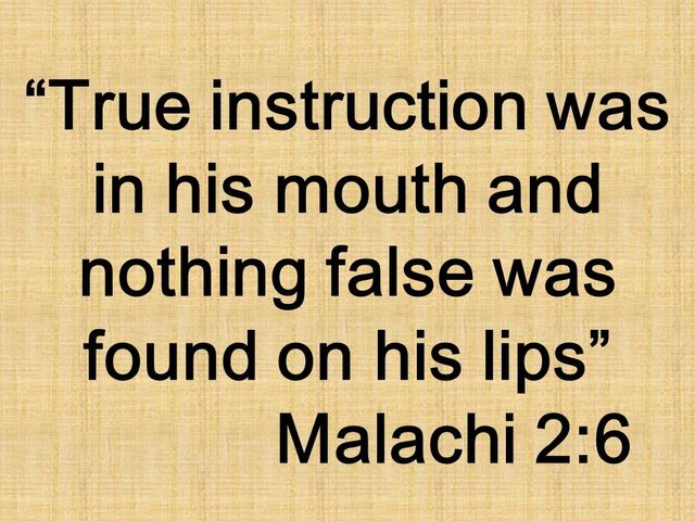 Malachi and the fidelity to the law. True instruction was in his mouth and nothing false was found on his lips. Malachi 2,6.jpg