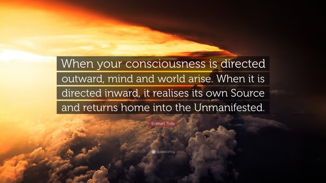 1996130-Eckhart-Tolle-Quote-When-your-consciousness-is-directed-outward.jpg