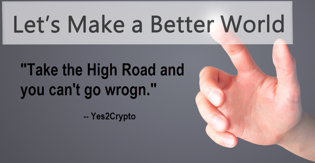 take the high road and you can't go wrogn (misspelling intended)