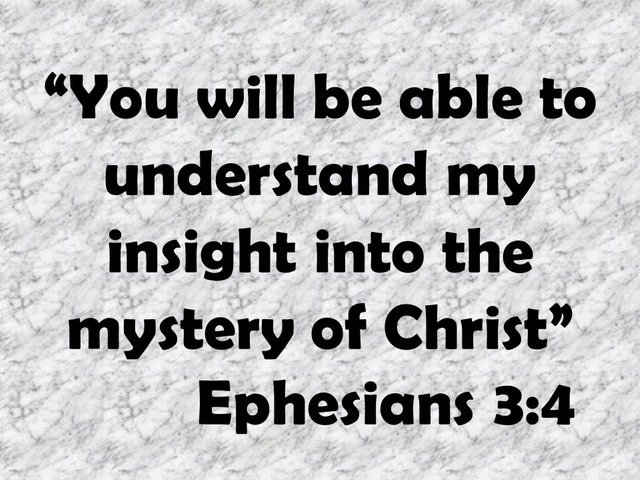 The theology of Paul. You will be able to understand my insight into the mystery of Christ. Ephesians 3,4.jpg