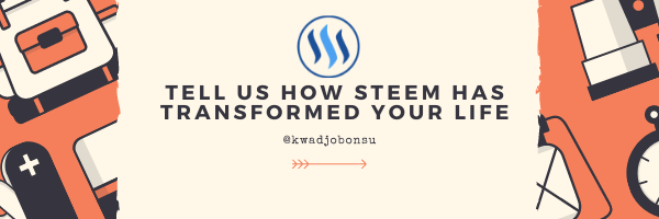 TELL US HOW STEEM HAS TRANSFORMED YOUR LIFE.png