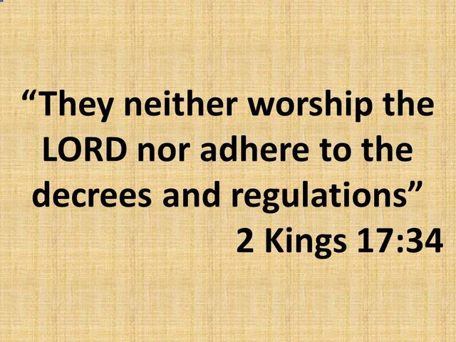 The origin of the samaritans. They neither worship the LORD nor adhere to the decrees and regulation. 2 Kings 17,34.jpg