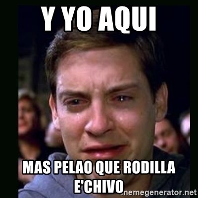 y-yo-aqui-mas-pelao-que-rodilla-echivo.jpg