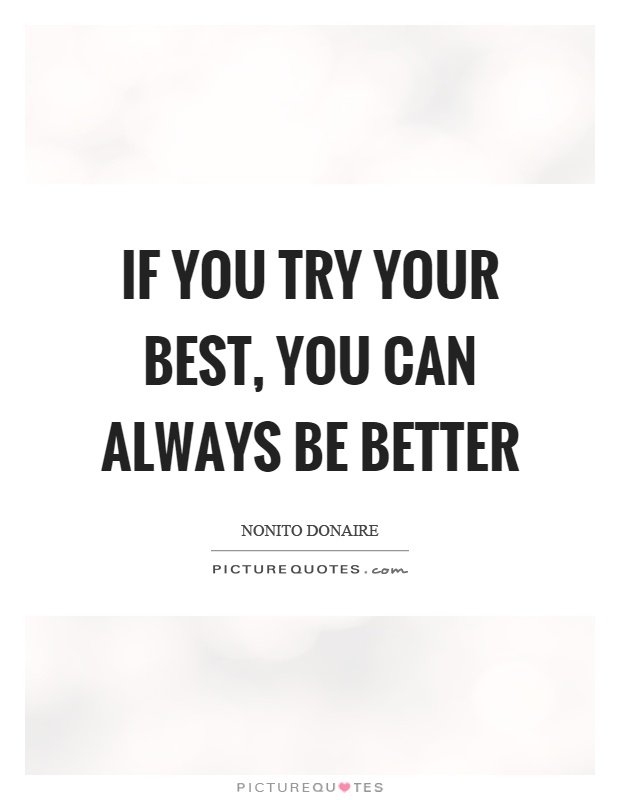 if-you-try-your-best-you-can-always-be-better-quote-1.jpg
