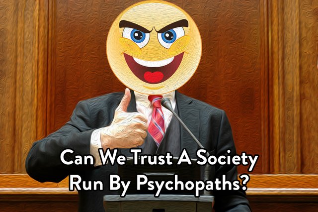 Can We Trust A SocietyRun ByPsychopaths Small.jpg