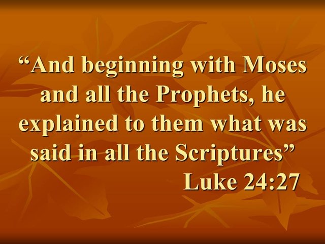 Jesus taught on the road to Emmaus. And beginning with Moses and all the Prophets, he explained to them what was said in all the Scriptures. Luke 24,27.jpg