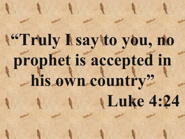 Spiritual studies. Truly I say to you, no prophet is accepted in his own country. Luke 4,24.jpg