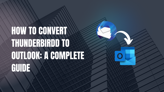 How to convert Thunderbirdd to outlook A complete Guide.png