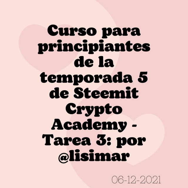 Curso para principiantes de la temporada 5 de Steemit Crypto Academy - Tarea 3 por @lisimar.png