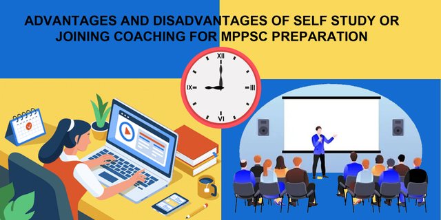 Advantages and Disadvantages of Self Study or Joining Coaching for MPPSC Preparation.jpg