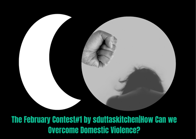 The February Contest#1 by sduttaskitchenHow can we overcome domestic violence.png