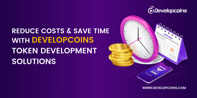 Reduce Costs and Save Time with Developcoins Token Development Solutions.png