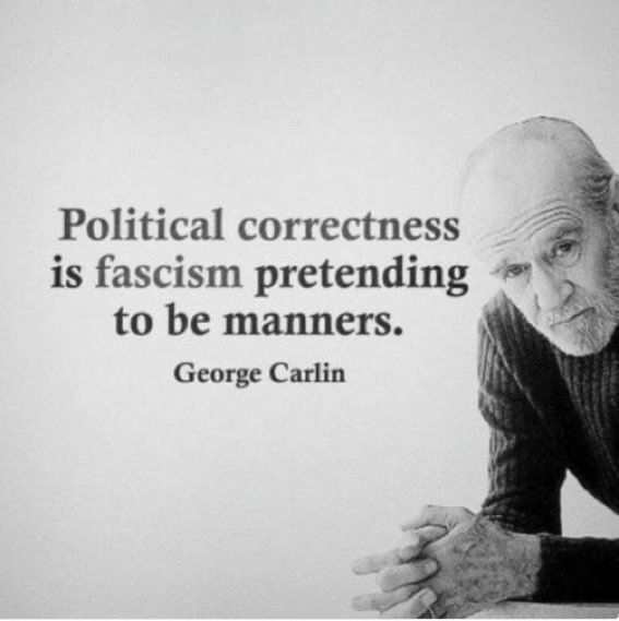 George Carlin Political Correctness is Fascism.jpeg