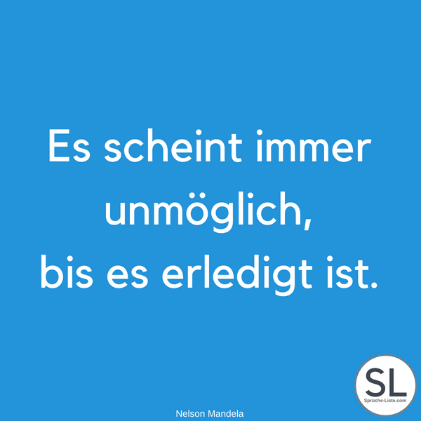 Es-scheint-immer-unmöglich-bis-es-erledigt-ist-von-Nelson-Mandela-Aufbauende-Sprüche.png