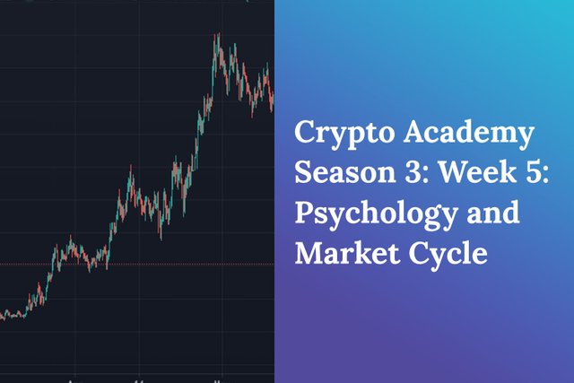 Designie Steemit Crypto Academy Posts_Psychology and Market Cycle.jpg