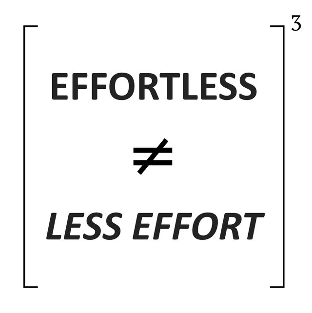 EFFORTLESS ≠ LESS EFFORT.jpg