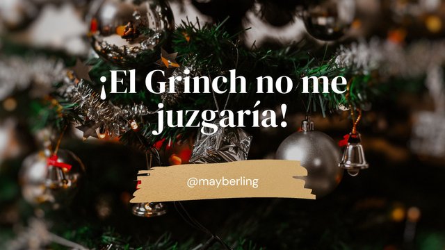 ¡El Grinch no me juzgaría!.jpg