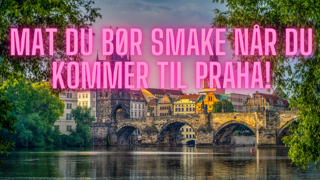 Mat du bør smake når du kommer til Praha!.png