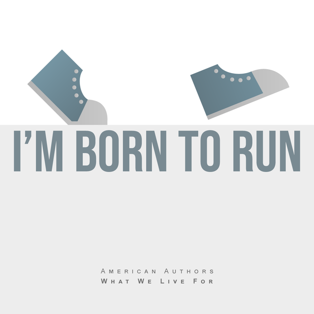 9 - I'm Born To Run - American Authors.png