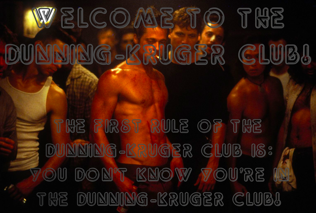 Welcome to the Dunning Kruger Club The first rule of the Dunning Kruger Club is you don t know you re in the Dunning Kruger Club.png