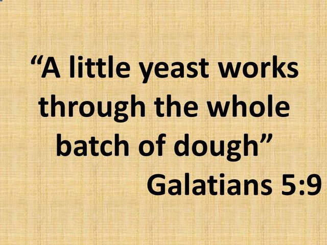 The spiritual meaning of Galatians 5,9. A little yeast works through the whole batch of dough.jpg