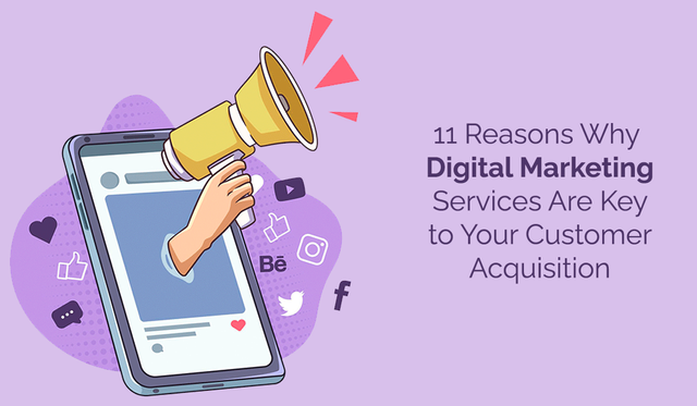 11-Reasons-Why-Digital-Marketing-Services-Are-Key-to-Your-Customer-Acquisition (2).png