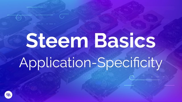 Steem Basics Application-Specificity