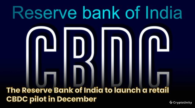 The Reserve Bank of India to launch a retail CBDC pilot in December.jpg