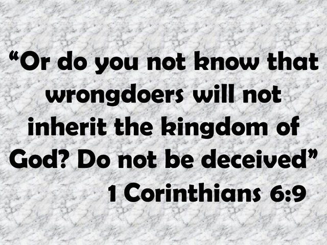 The works of the flesh. Or do you not know that wrongdoers will not inherit the kingdom of God. Do not be deceived. 1 Corinthians 6,9.jpg