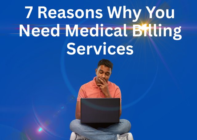 7 Reasons Why You Need Medical Billing Services.jpg