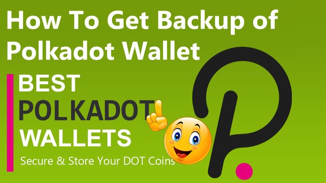 How To Get Backup of Polkadot Wallet BY Crypto Wallets Info.jpg