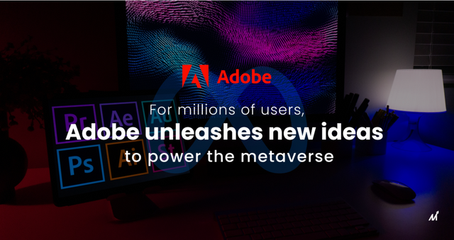 For Millions Of Users, Adobe Unleashes New Ideas To Power The Metaverse.png