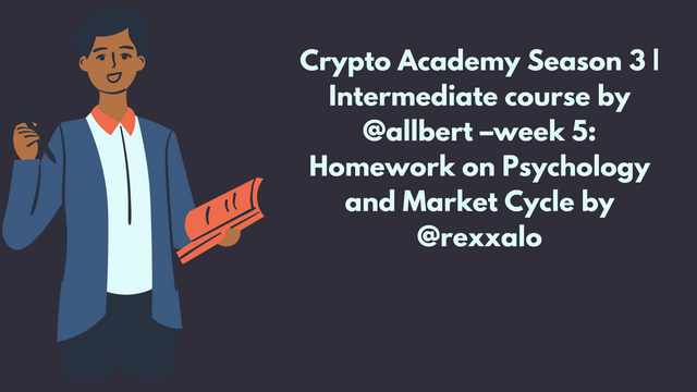 Crypto Academy Season 3  Intermediate course by @allbert –week 5 Homework on Psychology and Market Cycle by @rexxalo.png