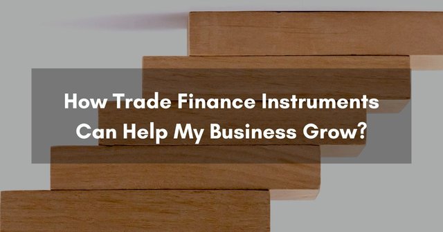 How These Trade Finance Instruments Help My Business Grow (1).jpg