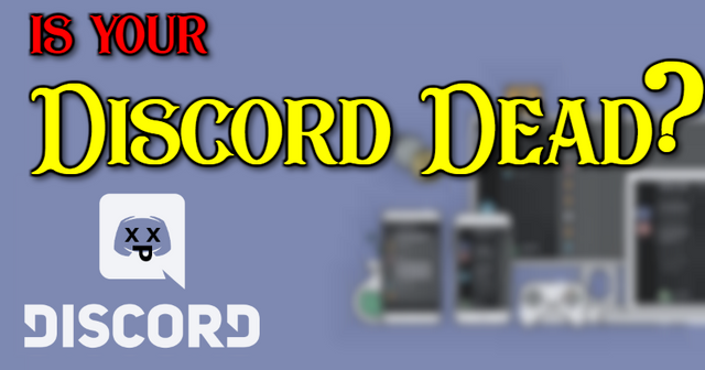 Is Your Discord Dead My Top 5 Discord Tips Steemit