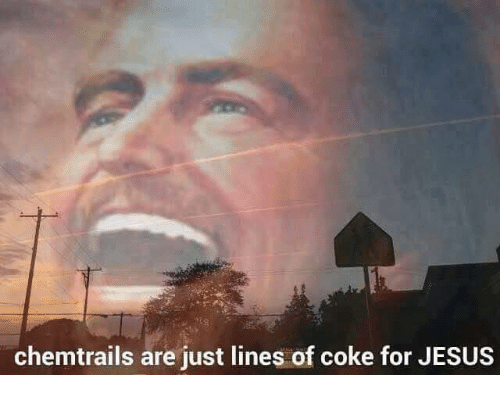 chemtrails-are-just-lines-of-coke-for-jesus-3889826.png