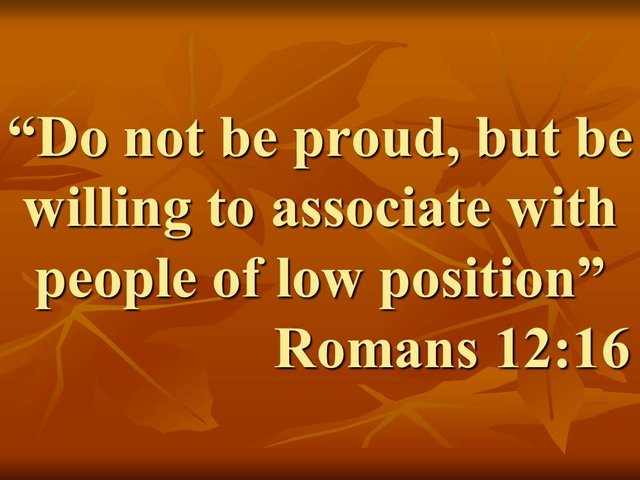 Reading the holy scriptures. Do not be proud, but be willing to associate with people of low position. Romans 12,16.jpg