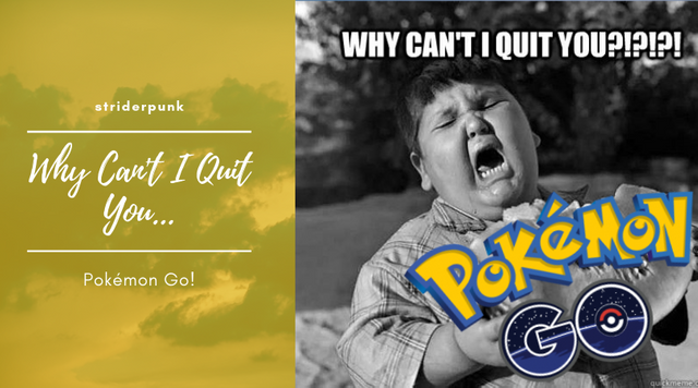 Why can't I quit you.. pokemon(1).png