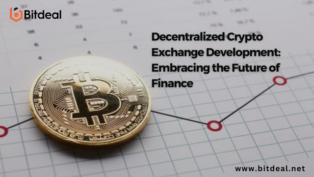 Decentralized Crypto Exchange Development Embracing the Future of Finance.png