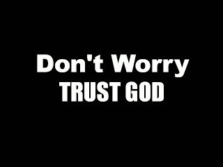 dont+worry+trust+God.jpg