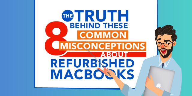 the-truth-behind-these-8-common-misconceptions-about-refurbished-macbooks-banner.png