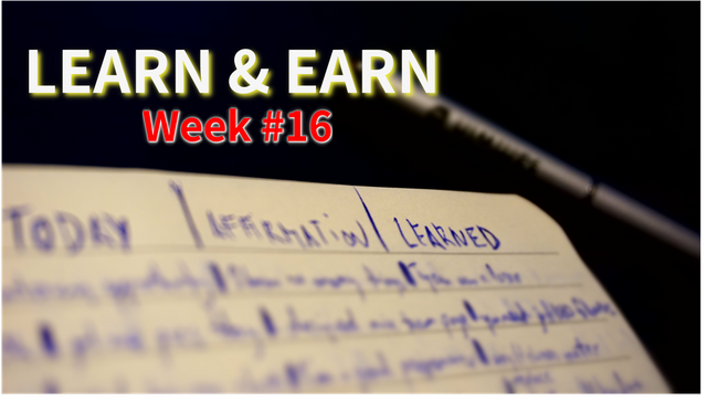Learn & Earn Week 16