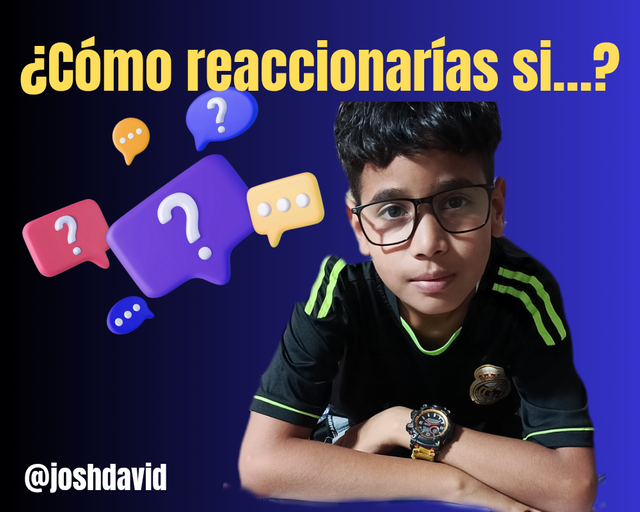 ¿Cómo reaccionarías si…__20250730_150715_0000.png