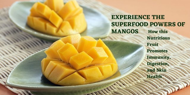 Experience the Superfood Powers of Mangos How this Nutritious Fruit Promotes Immunity, Digestion, and Skin Health.jpg