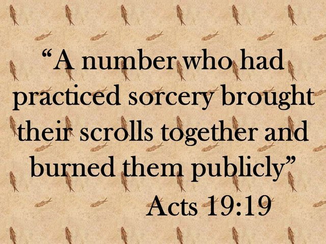 Witchcraft in the bible. A number who had practiced sorcery brought their scrolls together and burned them publicly.jpg