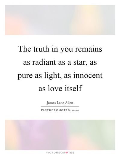 the-truth-in-you-remains-as-radiant-as-a-star-as-pure-as-light-as-innocent-as-lo.jpg
