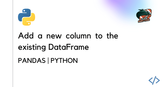 Add a new column to the existing DataFrame - Pandas  Python - FI.png