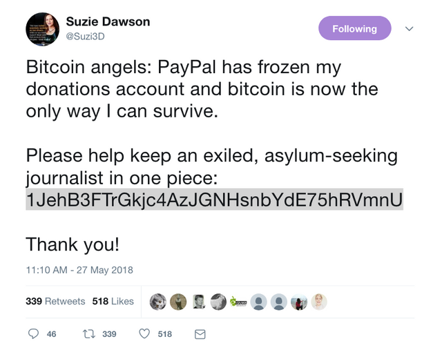 Suzie Dawson on Twitter   Bitcoin angels  PayPal has frozen my donations account and bitcoin is now the only way I can survive. Please help keep an exiled  asylum seeking journalist in one piece  1JehB3FTrGkjc4AzJGNHsnb.png